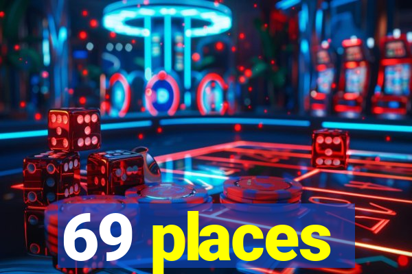 69 places